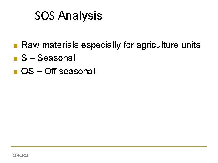 SOS Analysis Raw materials especially for agriculture units S – Seasonal OS – Off