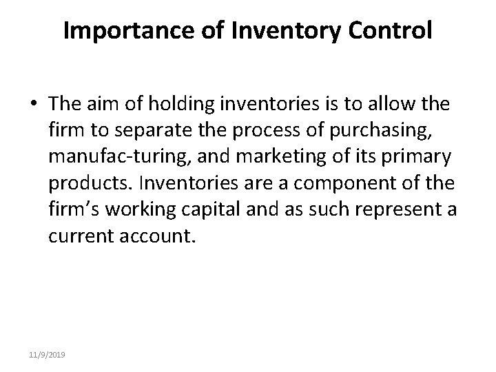 Importance of Inventory Control • The aim of holding inventories is to allow the