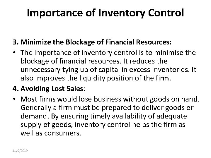 Importance of Inventory Control 3. Minimize the Blockage of Financial Resources: • The importance