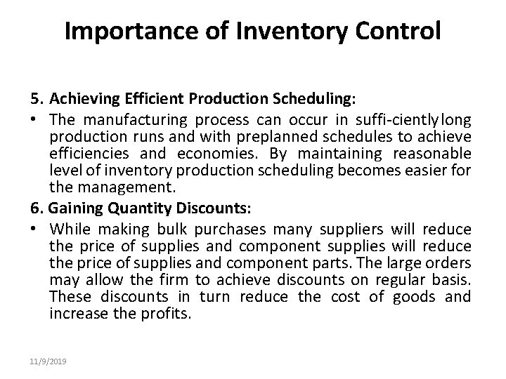 Importance of Inventory Control 5. Achieving Efficient Production Scheduling: • The manufacturing process can