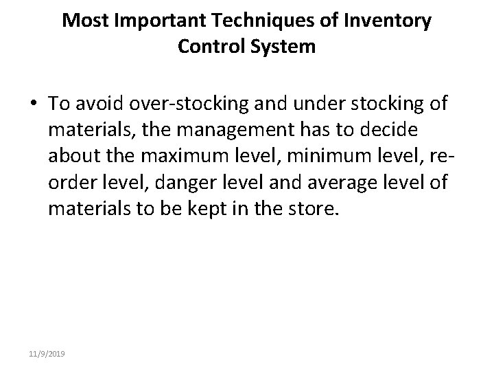 Most Important Techniques of Inventory Control System • To avoid over stocking and under