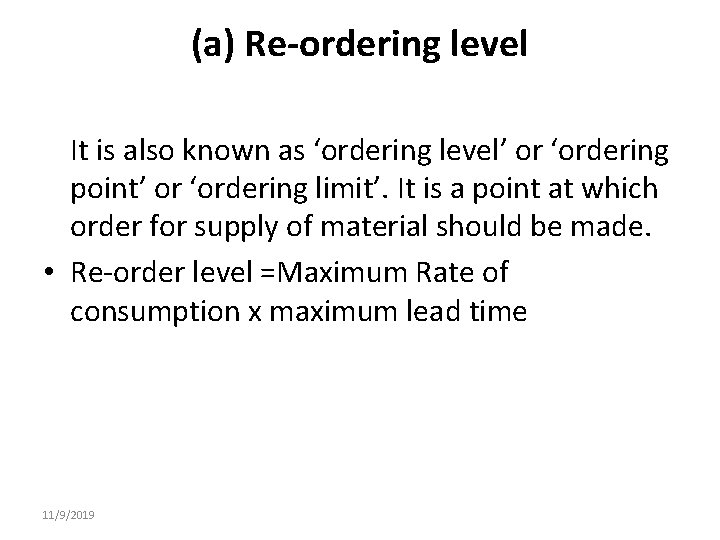(a) Re-ordering level It is also known as ‘ordering level’ or ‘ordering point’ or