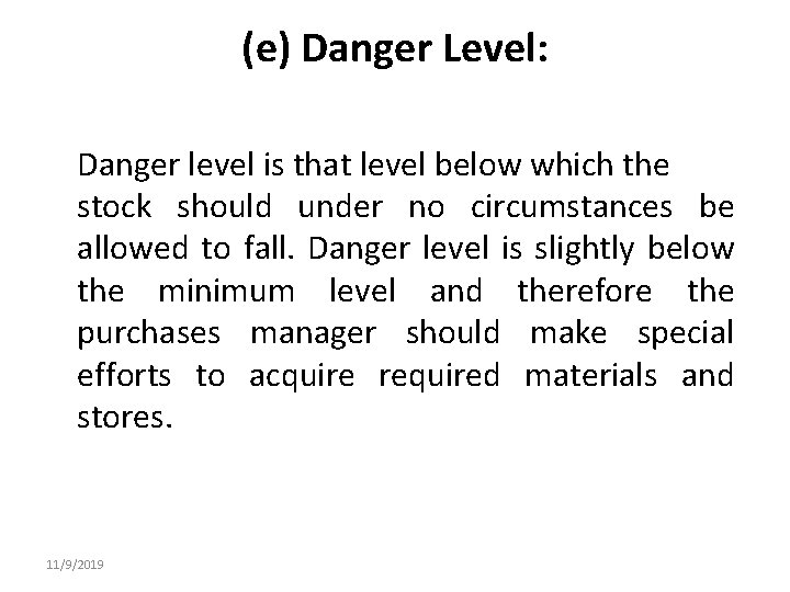 (e) Danger Level: Danger level is that level below which the stock should under