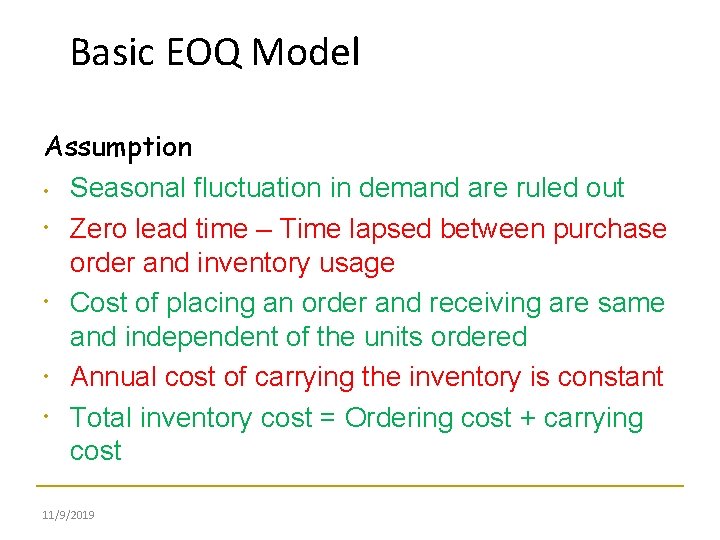 Basic EOQ Model Assumption • Seasonal fluctuation in demand are ruled out • Zero