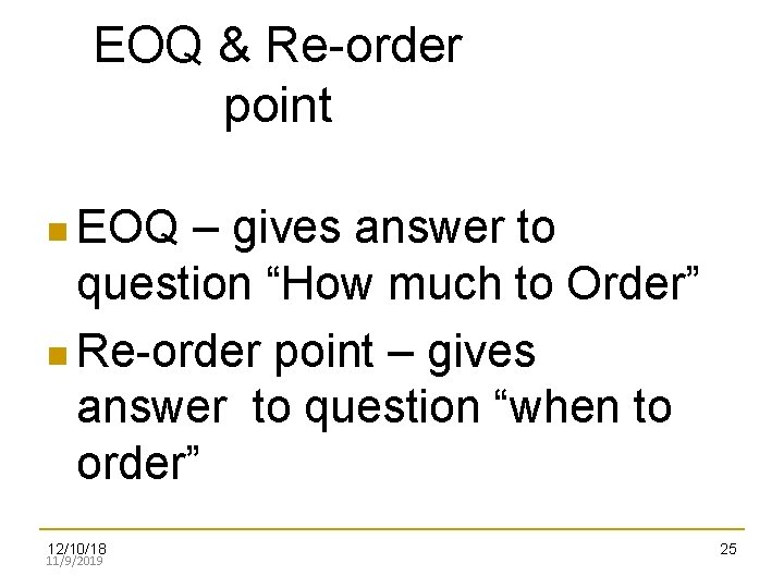 EOQ & Re-order point EOQ – gives answer to question “How much to Order”