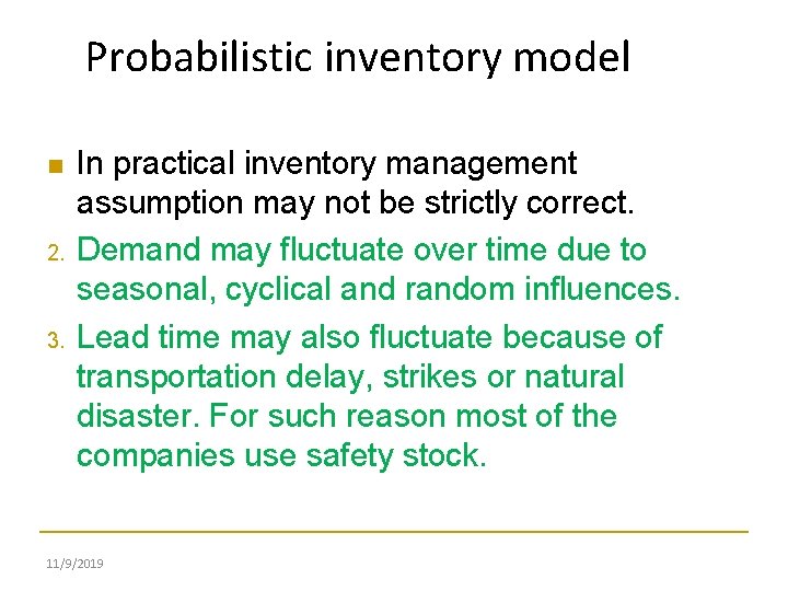 Probabilistic inventory model 2. 3. In practical inventory management assumption may not be strictly