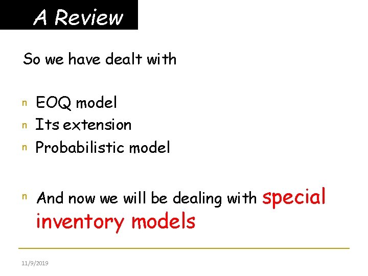 A Review So we have dealt with n n EOQ model Its extension Probabilistic