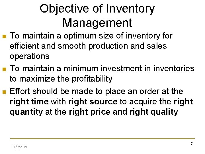 Objective of Inventory Management To maintain a optimum size of inventory for efficient and