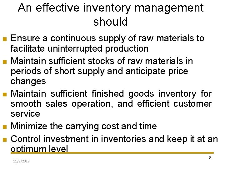An effective inventory management should Ensure a continuous supply of raw materials to facilitate