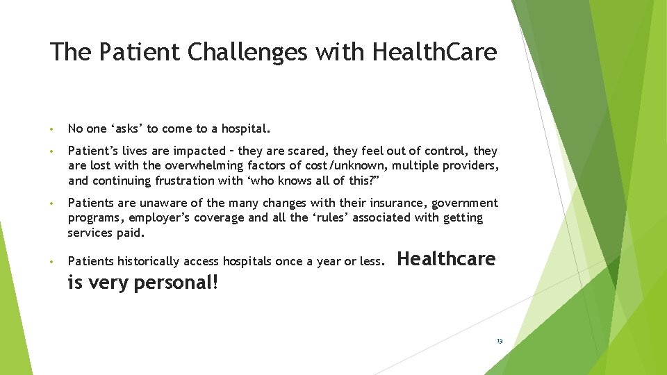 The Patient Challenges with Health. Care • No one ‘asks’ to come to a