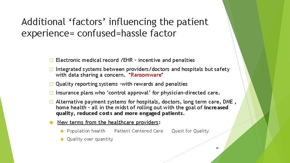 Additional ‘factors’ influencing the patient experience= confused=hassle factor � Electronic medical record /EHR – Additional ‘factors’ influencing the patient experience= confused=hassle factor � Electronic medical record /EHR –