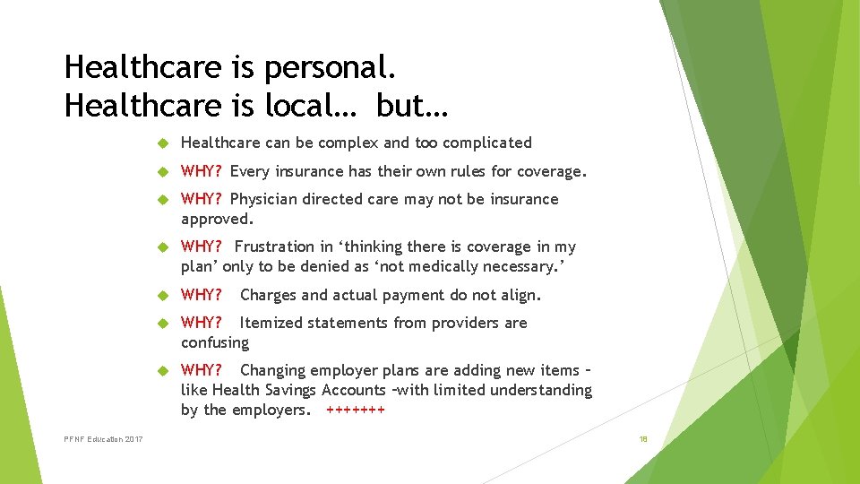 Healthcare is personal. Healthcare is local… but… PFNF Education 2017 Healthcare can be complex Healthcare is personal. Healthcare is local… but… PFNF Education 2017 Healthcare can be complex
