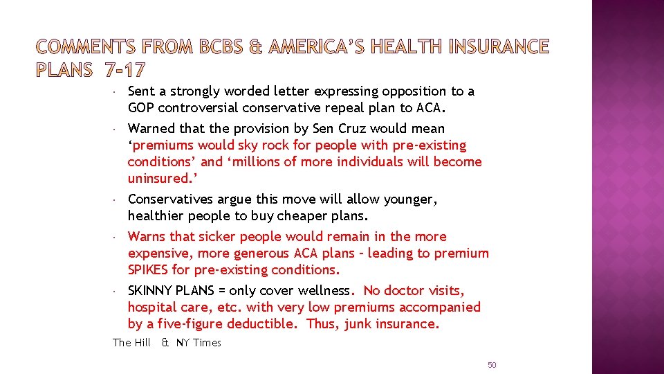  Sent a strongly worded letter expressing opposition to a GOP controversial conservative repeal