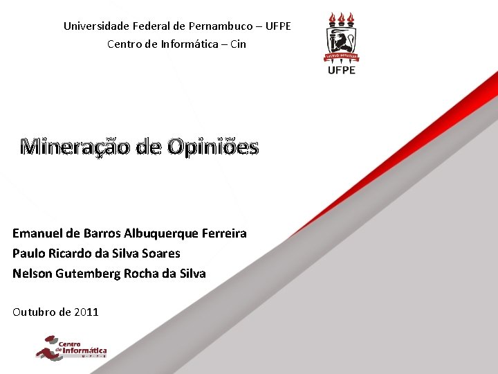 Universidade Federal de Pernambuco – UFPE Centro de Informática – Cin Mineração de Opiniões