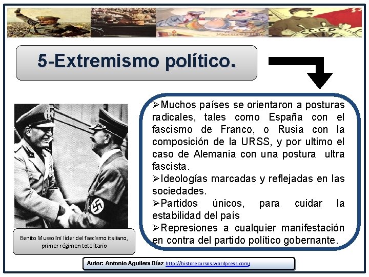 5 -Extremismo político. Benito Mussolini líder del fascismo italiano, primer régimen totalitario ØMuchos países 5 -Extremismo político. Benito Mussolini líder del fascismo italiano, primer régimen totalitario ØMuchos países