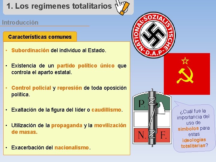 1. Los regímenes totalitarios Introducción Características comunes • Subordinación del individuo al Estado. • 1. Los regímenes totalitarios Introducción Características comunes • Subordinación del individuo al Estado. •