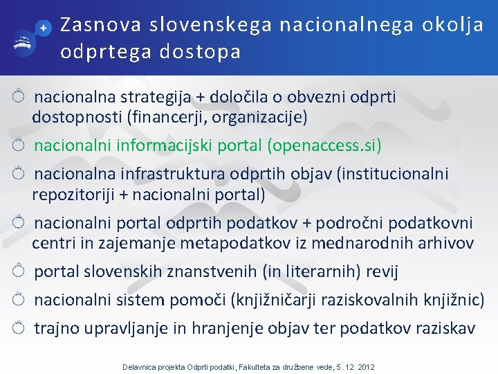 Zasnova slovenskega nacionalnega okolja odprtega dostopa nacionalna strategija + določila o obvezni odprti dostopnosti