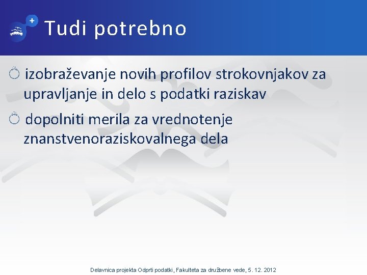 Tudi potrebno izobraževanje novih profilov strokovnjakov za upravljanje in delo s podatki raziskav dopolniti