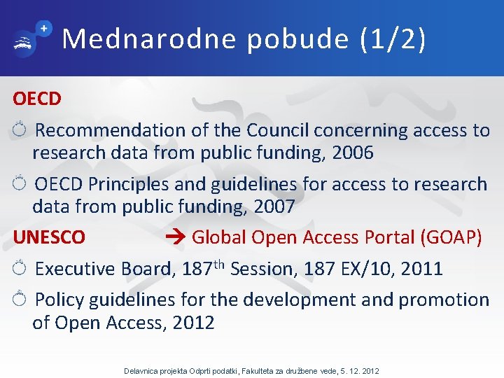 Mednarodne pobude (1/2) OECD Recommendation of the Council concerning access to research data from