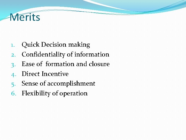 Merits 1. 2. 3. 4. 5. 6. Quick Decision making Confidentiality of information Ease