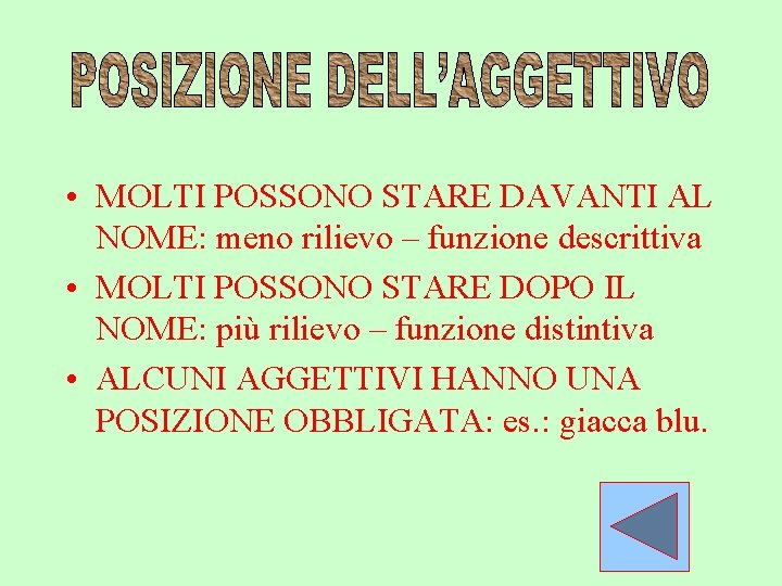  • MOLTI POSSONO STARE DAVANTI AL NOME: meno rilievo – funzione descrittiva •