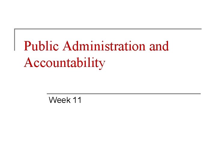 Public Administration and Accountability Week 11 