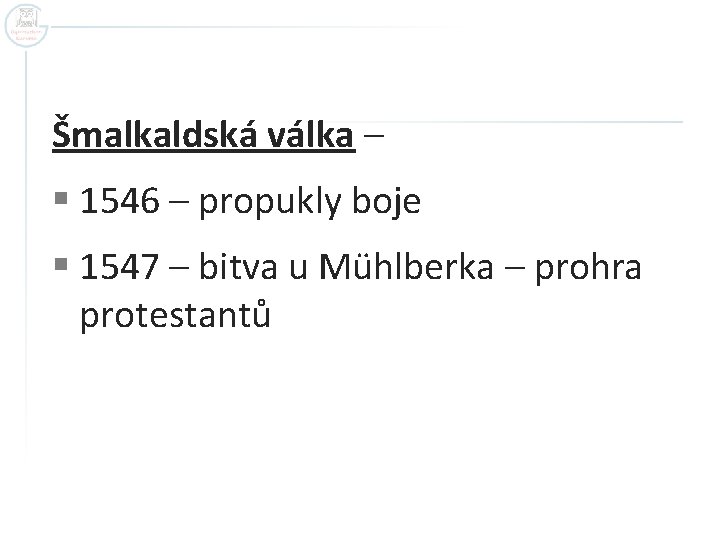 Šmalkaldská válka – § 1546 – propukly boje § 1547 – bitva u Mühlberka