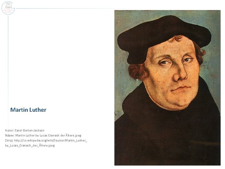 Martin Luther Autor: Carol Gerten-Jackson Název: Martin Luther by Lucas Cranach der Ältere. jpeg