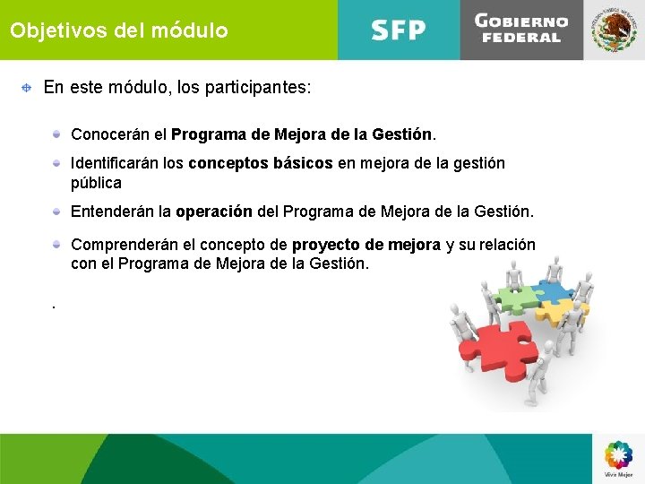 Objetivos del módulo En este módulo, los participantes: Conocerán el Programa de Mejora de