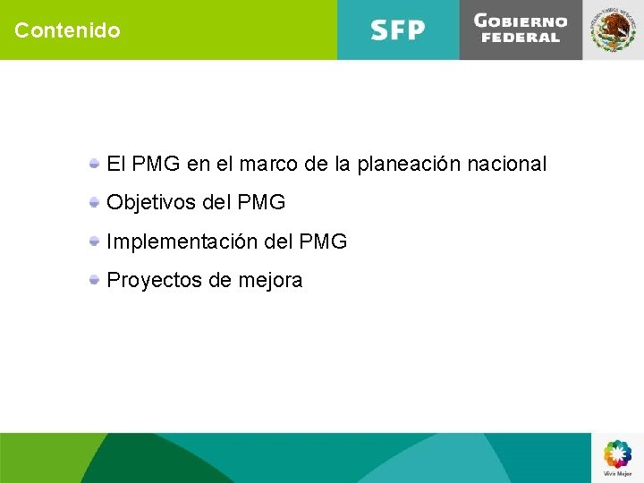 Contenido El PMG en el marco de la planeación nacional Objetivos del PMG Implementación