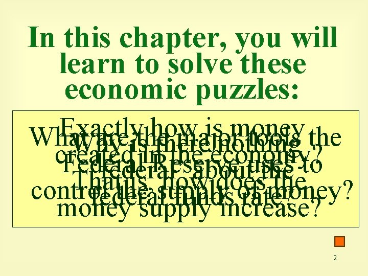 In this chapter, you will learn to solve these economic puzzles: Exactly how is