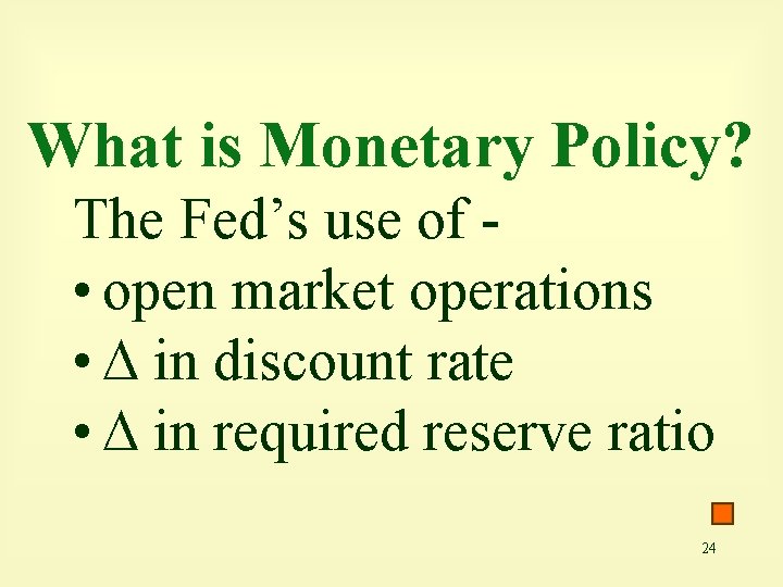What is Monetary Policy? The Fed’s use of • open market operations • in