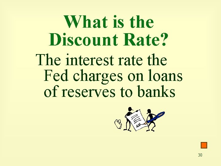 What is the Discount Rate? The interest rate the Fed charges on loans of