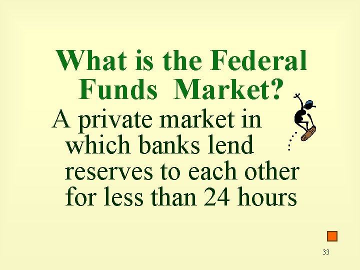 What is the Federal Funds Market? A private market in which banks lend reserves