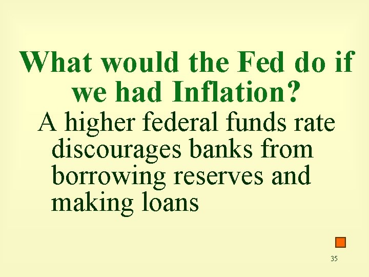 What would the Fed do if we had Inflation? A higher federal funds rate
