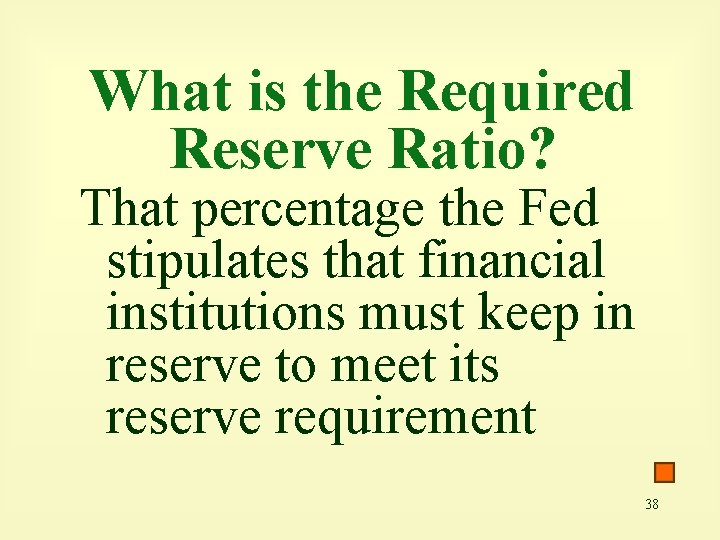 What is the Required Reserve Ratio? That percentage the Fed stipulates that financial institutions