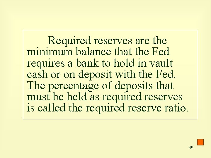 Required reserves are the minimum balance that the Fed requires a bank to hold