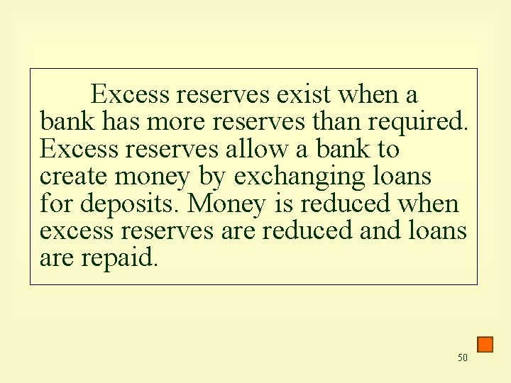 Excess reserves exist when a bank has more reserves than required. Excess reserves allow