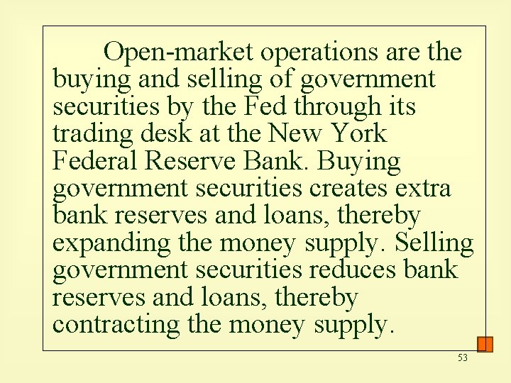 Open-market operations are the buying and selling of government securities by the Fed through