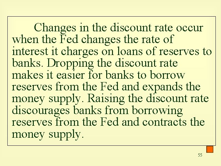 Changes in the discount rate occur when the Fed changes the rate of interest