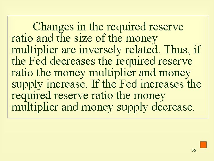 Changes in the required reserve ratio and the size of the money multiplier are