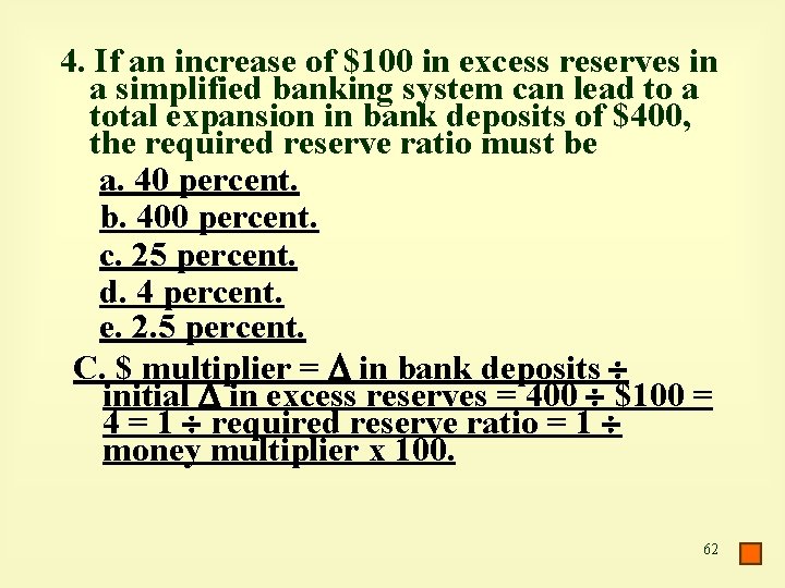 4. If an increase of $100 in excess reserves in a simplified banking system