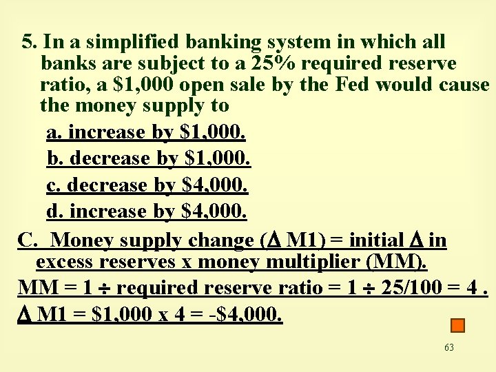 5. In a simplified banking system in which all banks are subject to a