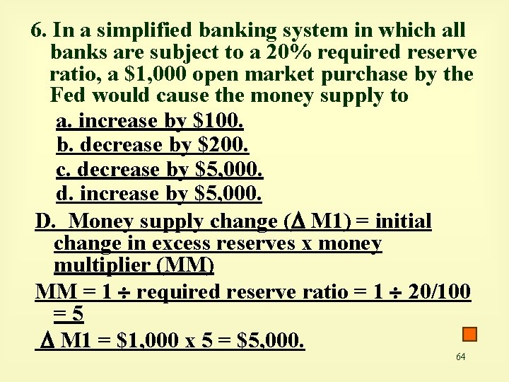 6. In a simplified banking system in which all banks are subject to a