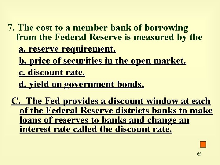 7. The cost to a member bank of borrowing from the Federal Reserve is