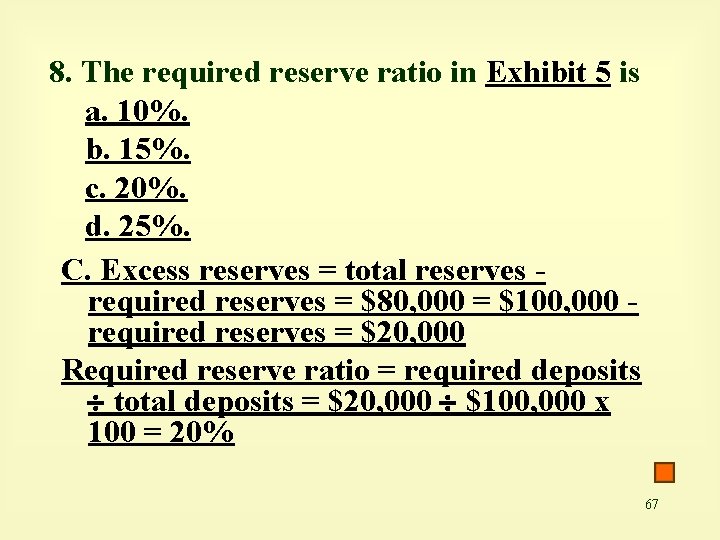 8. The required reserve ratio in Exhibit 5 is a. 10%. b. 15%. c.