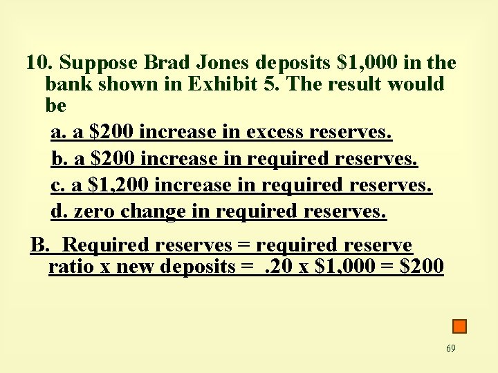 10. Suppose Brad Jones deposits $1, 000 in the bank shown in Exhibit 5.