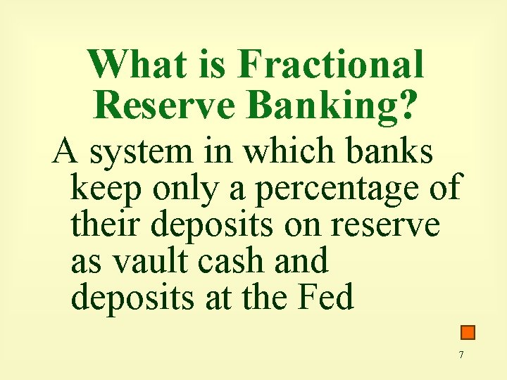 What is Fractional Reserve Banking? A system in which banks keep only a percentage
