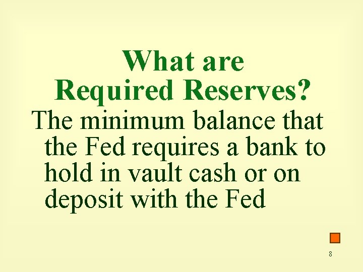 What are Required Reserves? The minimum balance that the Fed requires a bank to