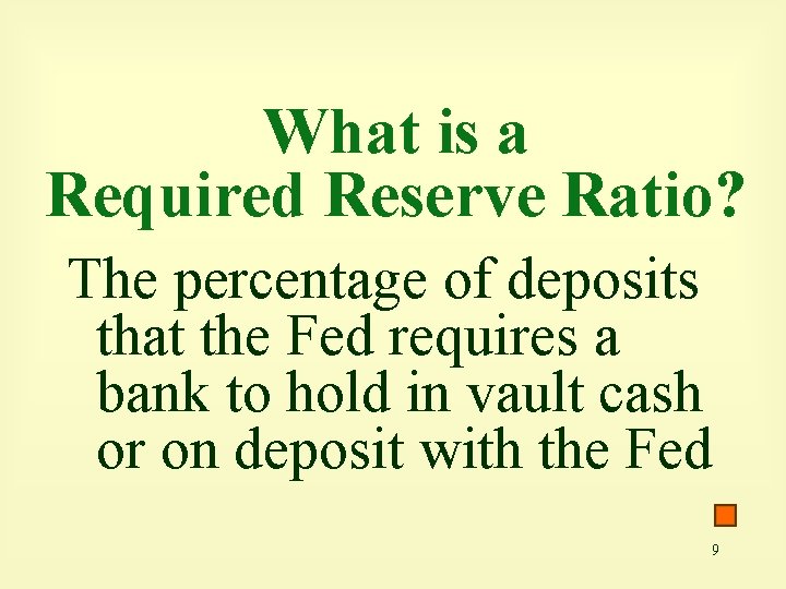 What is a Required Reserve Ratio? The percentage of deposits that the Fed requires